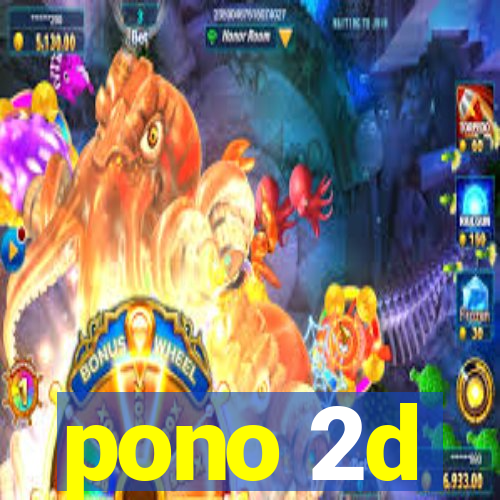 pono 2d